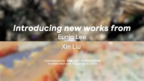 LAS Art Foundation 与 Google Arts & Culture 艺术家驻留项目视觉图